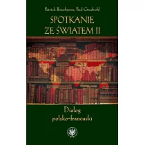 Wydawnictwo Uniwersytetu Warszawskiego Spotkanie ze światem II. Dialog polsko-francuski