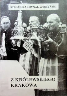 Wyszyński Z królewskiego Krakowa - Biografie i autobiografie - miniaturka - grafika 1