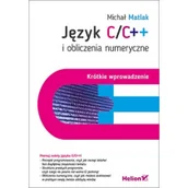 Podręczniki dla szkół podstawowych - Język C/C+ i obliczenia numeryczne Krótkie wprowadzenie - miniaturka - grafika 1