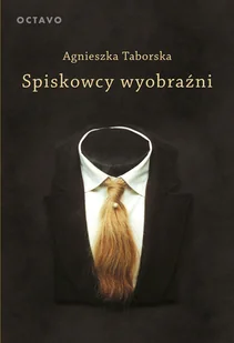 Spiskowcy wyobraźni. Surrealizm - Książki o kulturze i sztuce - miniaturka - grafika 1