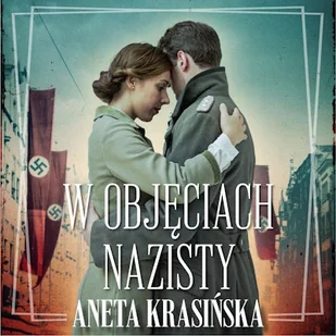 W objęciach nazisty. Trylogia gdańska. Tom 1 Aneta Krasińska - Audiobooki - literatura popularnonaukowa - miniaturka - grafika 1