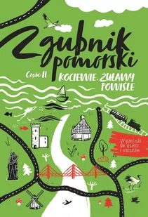 Zgubnik pomorski. Część 2. Kociewie, Żuławy i Powiśle - Przewodniki - miniaturka - grafika 1