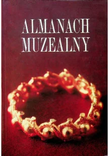 Almanach muzealny Tom 1 - Książki o kulturze i sztuce - miniaturka - grafika 1