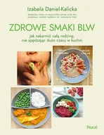 Diety, zdrowe żywienie - Zdrowe smaki BLW. Jak nakarmić całą rodzinę, nie spędzając dużo czasu w kuchni - miniaturka - grafika 1