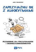 Podstawy obsługi komputera - Zaprzyjaźnij się z algorytmami - Tomasiewicz Jacek - miniaturka - grafika 1