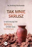 Religia i religioznawstwo - eSPe Tak mnie skrusz. O kochającym Bogu, który nas kształtuje Andrzej Nackowski - miniaturka - grafika 1