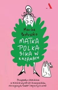 Matka Polka sika w krzakach. Przygody z dzieckiem w mieście wysokich krawężników, nieczynnych toalet i zepsutych wind - E-booki - literatura faktu - miniaturka - grafika 1