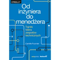 Powieści - HELION Od inżyniera do menedżera Tajniki lidera zespołów technicznych 9788328338999 - miniaturka - grafika 1