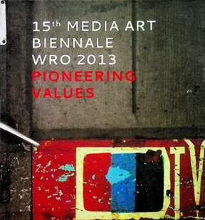 15 media art Biennale Wro 2013 Pioneering values - Książki o kulturze i sztuce - miniaturka - grafika 1