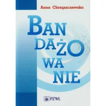 Bandażowanie - Anna Chrząszczewska