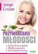 Zdrowie - poradniki - Studio Astropsychologii Przywracanie młodości. Cofnij 10 lat w tydzień, wydłuż swoje życie i zrzuć tłuszcz brzuszny - JORGE CRUISE - miniaturka - grafika 1