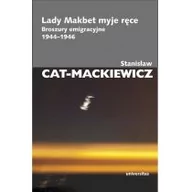 Felietony i reportaże - Universitas Lady Makbet myje ręce. Broszury emigracyjne 1944-1946 - Stanisław Cat-Mackiewicz - miniaturka - grafika 1