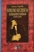Biografie i autobiografie - Dziecko szczęścia Tom 1 Aleksander Tansman i jego czasy - miniaturka - grafika 1
