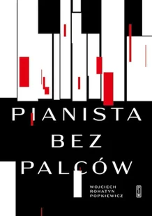 Pianista bez palców - Wojciech Rohatyn Popkiewicz - Poezja - miniaturka - grafika 1