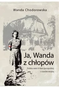 Ja, Wanda z chłopów Polska wieś II Rzeczpospolitej i czasów wojny - Biografie i autobiografie - miniaturka - grafika 1