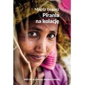 E-booki - literatura faktu - Pirania na kolację Magda Bogusz - miniaturka - grafika 1