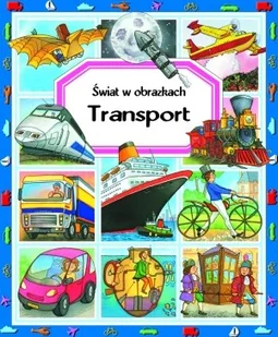 Świat w obrazkach. Transport - Książki edukacyjne - miniaturka - grafika 1