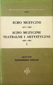 Książki o kulturze i sztuce - Echo muzyczne teatralne i artystyczne Tom I - miniaturka - grafika 1