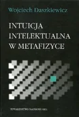 Filozofia i socjologia - TOWARZYSTWO NAUKOWE KUL Intuicja intelektualna w metafizyce Wojciech Daszkiewicz - miniaturka - grafika 1