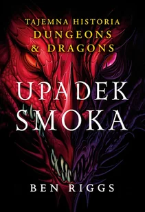 Upadek smoka. Tajemna historia Dungeons & Dragons - Fantasy - miniaturka - grafika 1