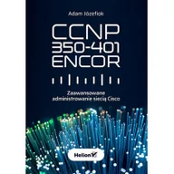 Sieci i serwery - Helion CCNP 350-401 ENCOR Zaawansowane administrowanie siecią Cisco - miniaturka - grafika 1