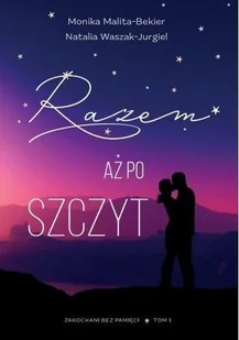 Razem aż po szczyt - Natalia Waszak-Jurgiel, Monika Malita-Bekier - książka - Romanse - miniaturka - grafika 1