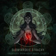 Audiobooki - fantastyka i horror - Słowiańskie strachy. Antologia opowiadań grozy. Część 3 - miniaturka - grafika 1