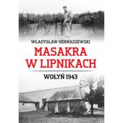 Historia świata - Bellona Masakra w Lipnikach. Wołyń 1943 - Władysław Hermaszewski - miniaturka - grafika 1