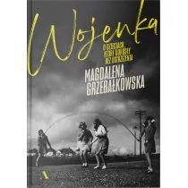 Wydawnictwo Agora Wojenka. O dzieciach, które dorosły bez ostrzeżenia