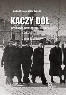 Kaczy Dół. Zwykli ludzie, zwykłe miejsce, niezwykłe czasy - Książki regionalne - miniaturka - grafika 1
