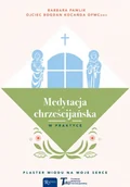Religia i religioznawstwo - Medytacja chrześcijańska w praktyce - Barbara Pawlik - miniaturka - grafika 1