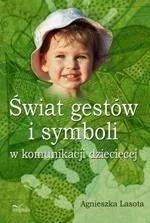 Świat gestów i symboli w komunikacji dziecięcej - Agnieszka Lasota - Pedagogika i dydaktyka - miniaturka - grafika 1