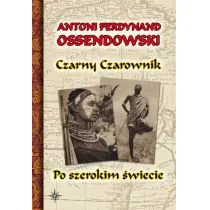 Czarny Czarownik. Po szerokim świecie - Ferdynand Antoni Ossendowski - Książki podróżnicze - miniaturka - grafika 2