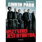 Książki o muzyce - Linkin park. wszystko jest hybrydą - miniaturka - grafika 1