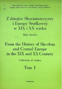 Z dziejów Słowiańszczyzny i Europy Środkowej w XIX i XX wieku Tom I - Felietony i reportaże - miniaturka - grafika 1