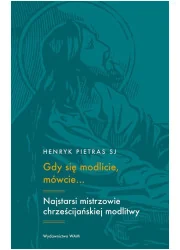 Gdy się modlicie, mówcie…. Najstarsi mistrzowie chrześcijańskiej modlitwy: Tertulian, Cyprian, Oryge - Religia i religioznawstwo - miniaturka - grafika 1