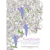 Poradniki hobbystyczne - Olesiejuk Sp. z o.o. Sara Muzio (ilustr.) Fantazje kwiatowe. Kolorowanka antystresowa 60 ilustracji - miniaturka - grafika 1