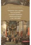 Universitas Pokolenie czasu upadku Rzeczpospolitej w polskich kazaniach okolicznościowych z lat 1795-1830 Rafał Szczurowski - Historia świata - miniaturka - grafika 1
