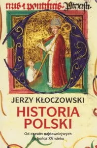 Historia Polski Od czasów najdawniejszych do końca XV wieku - Jerzy Kłoczowski - Archeologia - miniaturka - grafika 1