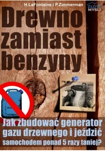 Złote Myśli Drewno zamiast benzyny H. LaFontaine, P. Zimmerman - Biznes - miniaturka - grafika 2