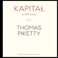 Audiobooki - biznes i ekonomia - Kapitał w XXI wieku Thomas Piketty - miniaturka - grafika 1