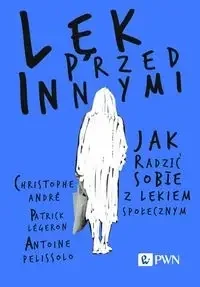 Lęk przed innymi. Jak radzić sobie z lękiem społecznym - Psychologia - miniaturka - grafika 1