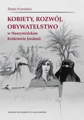 Historia świata - Kobiety rozwój obywatelstwo w Haszymidzkim Królestwie Jordanii - Beata Kowalska - miniaturka - grafika 1