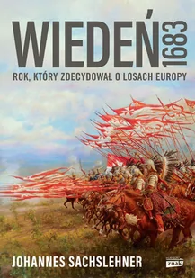Johannes Sachslehner Wiedeń 1683 Rok który zdecydował o losach Europy - Historia Polski - miniaturka - grafika 1
