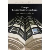 Biografie i autobiografie - Wydawnictwo Uniwersytetu Jagiellońskiego Na rogu Łobzowskiej i Słowackiego. Dom Profesorów UJ Marzena Florkowska - miniaturka - grafika 1