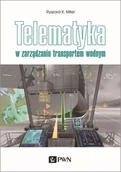 Podręczniki dla szkół wyższych - Miler Ryszard K. Telematyka w zarządzaniu transportem wodnym - miniaturka - grafika 1