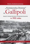 Militaria i wojskowość - Korzeniowski Paweł Nieśmiertelna dywizja na Gallipoli - miniaturka - grafika 1