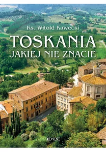 Jedność Toskania jakiej nie znacie. Przewodnik artystyczny Witold Kawecki - Przewodniki - miniaturka - grafika 2