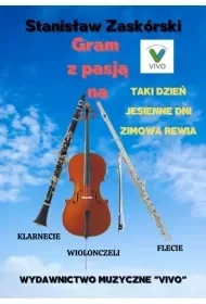 Gram z pasją na klarnecie wiolonczeli flecie - Stanisław Zaskórski - Książki o muzyce - miniaturka - grafika 1