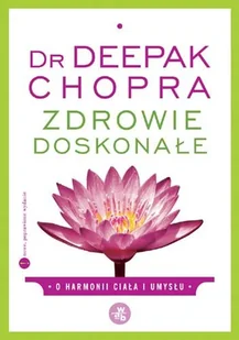 Zdrowie Doskonałe. O Harmonii Ciała i Umysłu - Zdrowie - poradniki - miniaturka - grafika 1